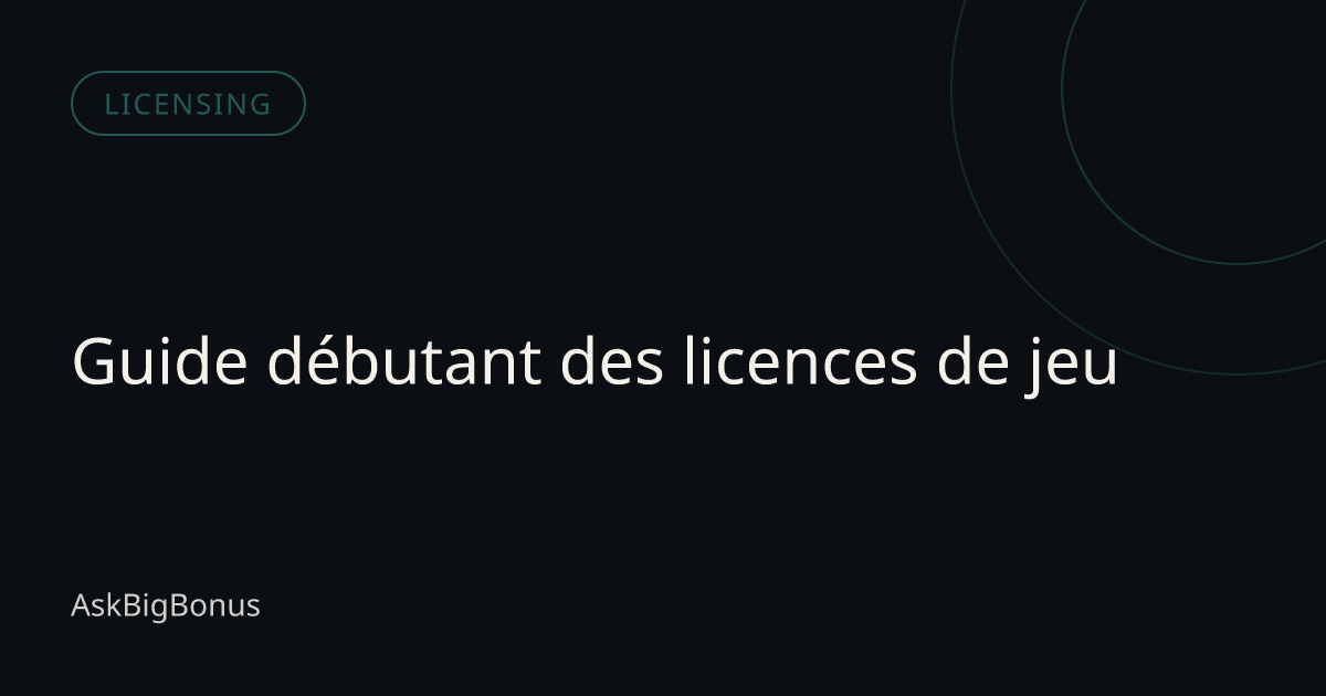 Guide débutant des licences de jeu