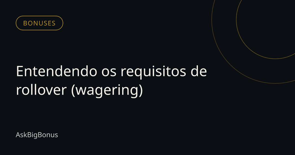 Entendendo os requisitos de rollover (wagering)