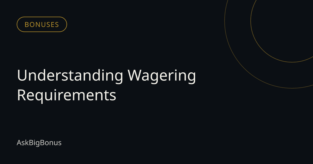 Understanding Wagering Requirements