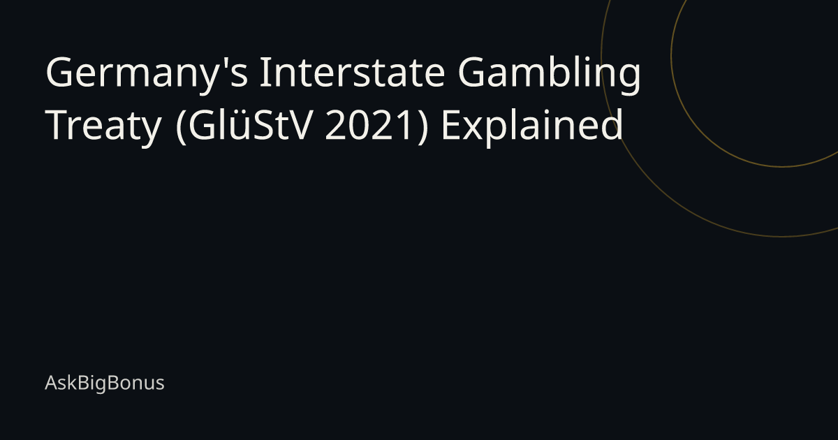 Germany's Interstate Gambling Treaty (GlüStV 2021) Explained