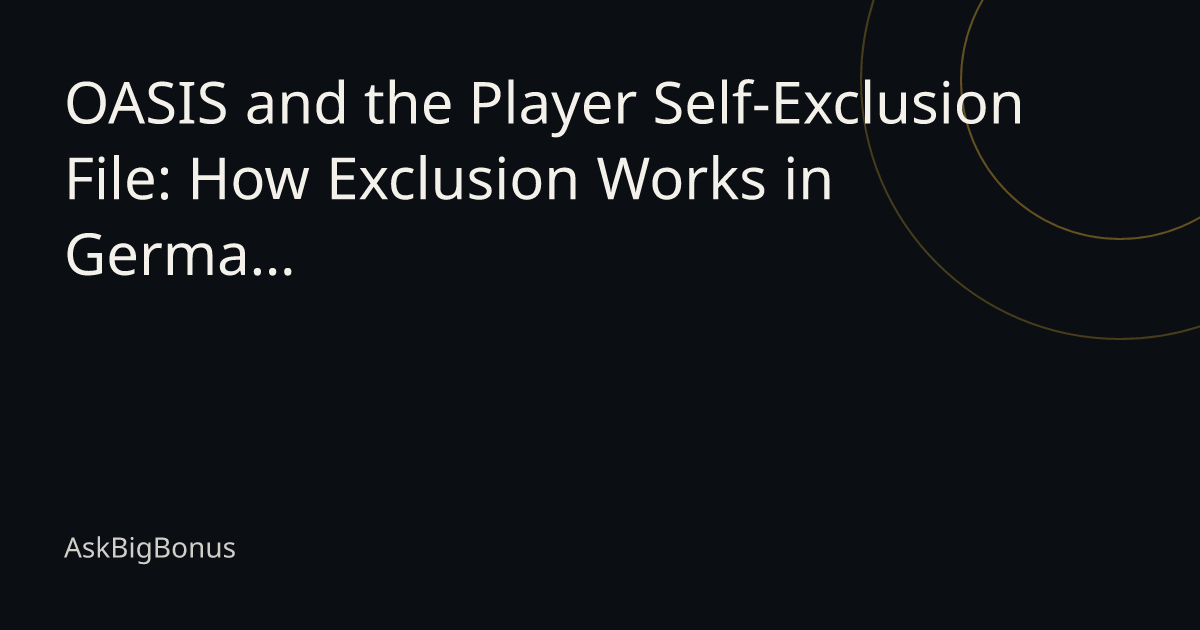 OASIS and the Player Self-Exclusion File: How Exclusion Works in Germany