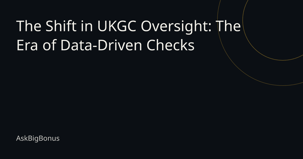 The Shift in UKGC Oversight: The Era of Data-Driven Checks